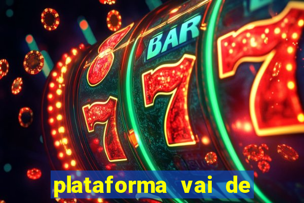 plataforma vai de bet gusttavo lima